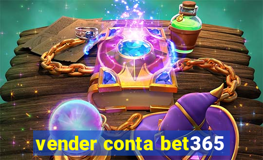 vender conta bet365